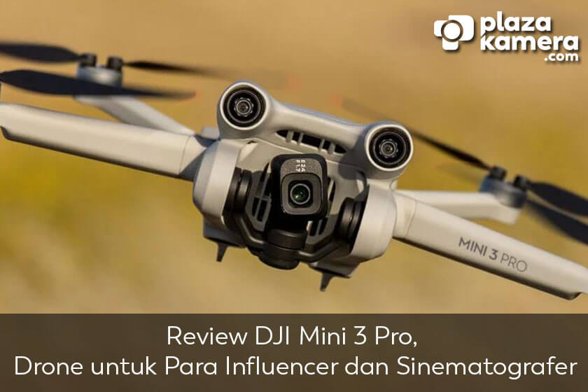 Review DJI Mini 3 Pro, Drone untuk Para Influencer dan Sinematografer