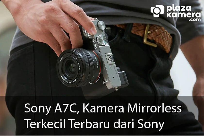 Sony A7C, Kamera Mirrorless terkecil terbaru dari Sony