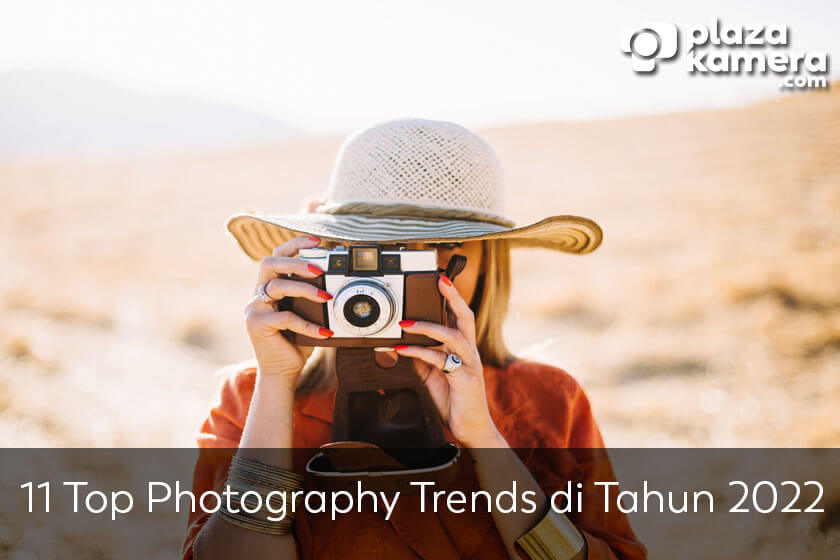 11 Top Photography Trends di Tahun 2022