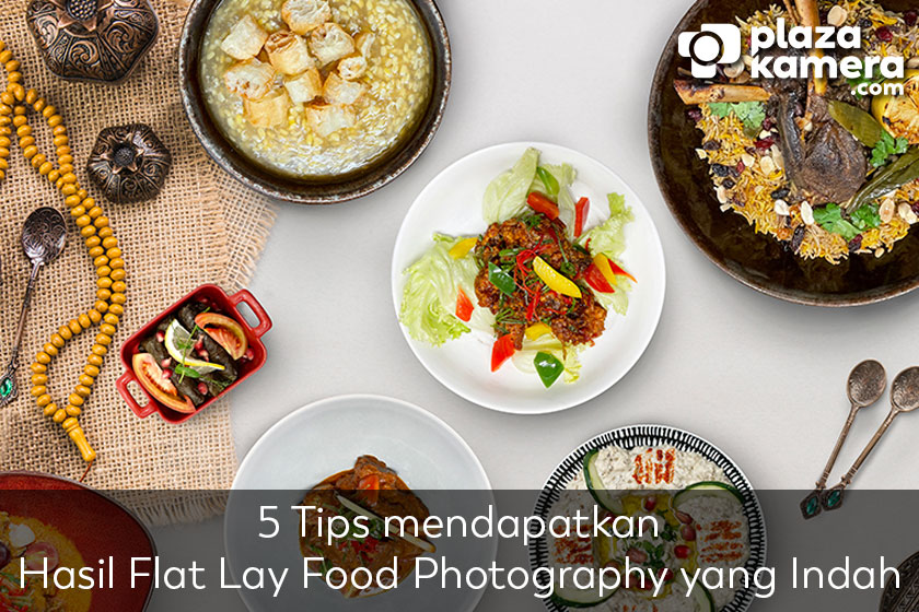 5 Tips mendapatkan Hasil Flat Lay Food Photography yang Indah