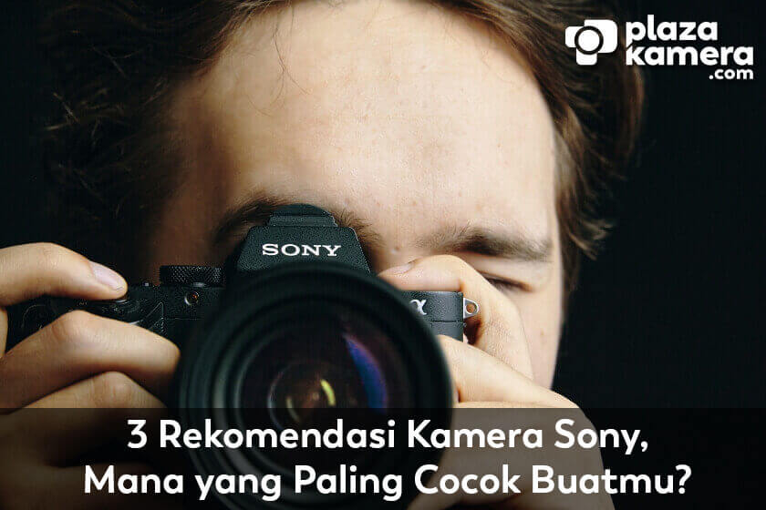 Rekomendasi Kamera Sony